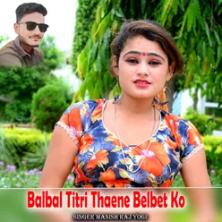 Balbal Titri Thaene Belbet Ko